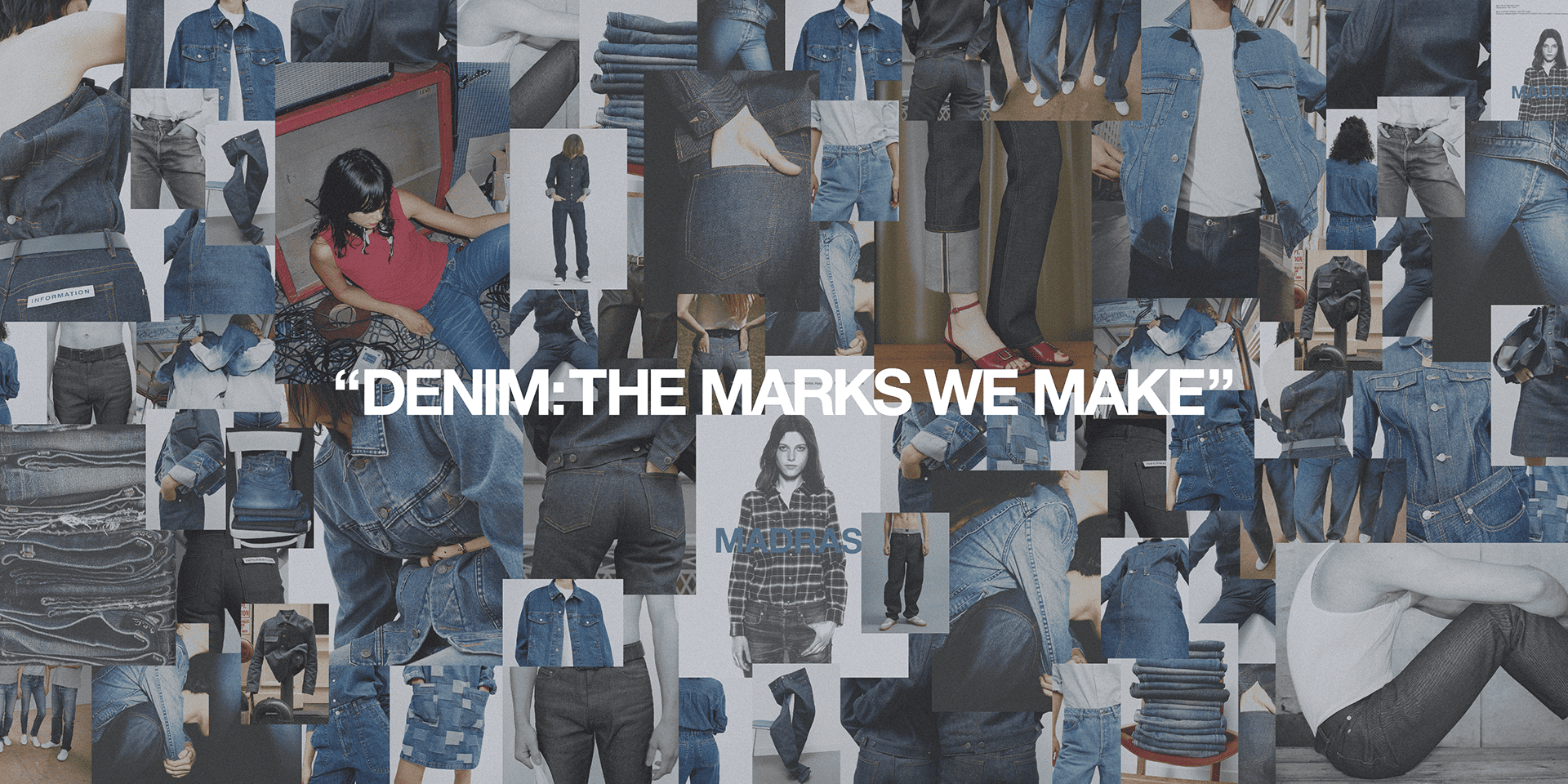 DENIM:THE MARKS WE MAKE